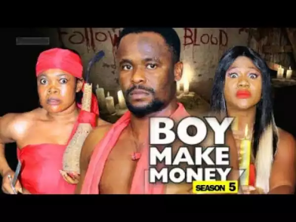 BOY MAKE MONEY SEASON 5 - 2019 Nollywood Movie